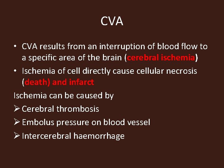 CVA • CVA results from an interruption of blood flow to a specific area