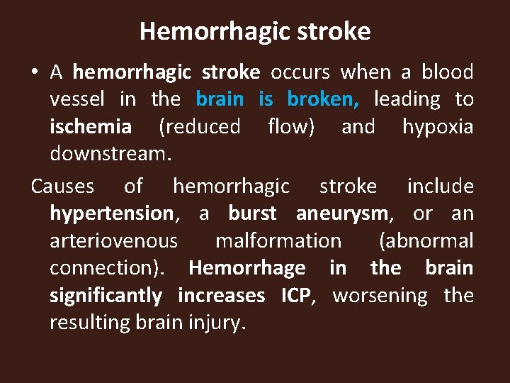 Hemorrhagic stroke • A hemorrhagic stroke occurs when a blood vessel in the brain