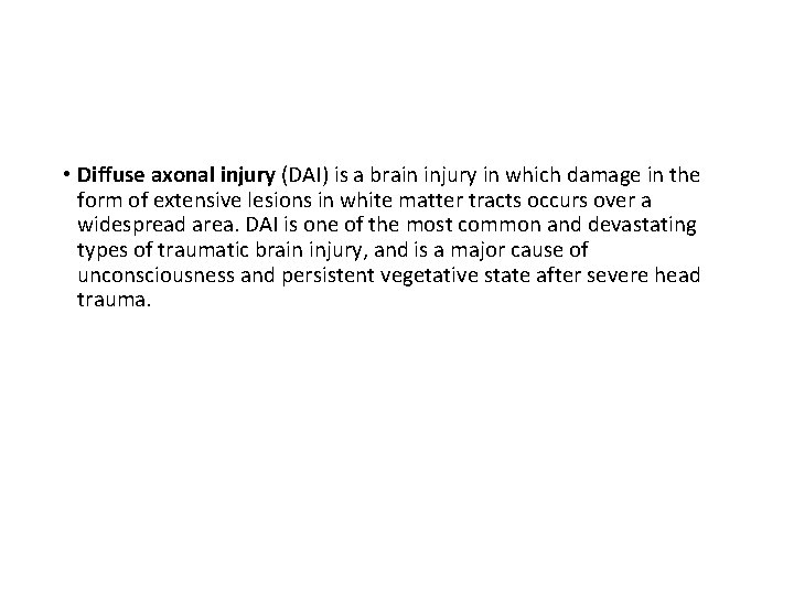  • Diffuse axonal injury (DAI) is a brain injury in which damage in