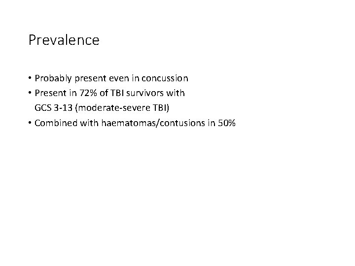 Prevalence • Probably present even in concussion • Present in 72% of TBI survivors