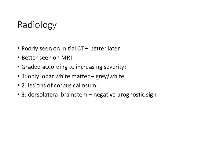 Radiology • Poorly seen on initial CT – better later • Better seen on