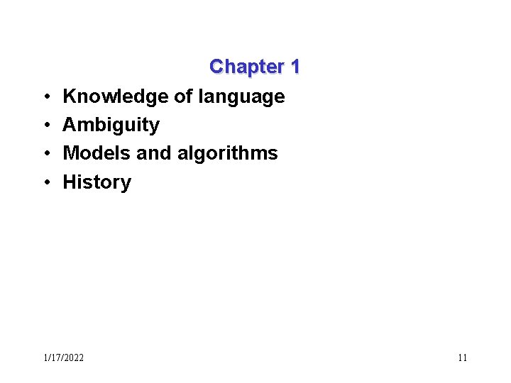  • • Chapter 1 Knowledge of language Ambiguity Models and algorithms History 1/17/2022