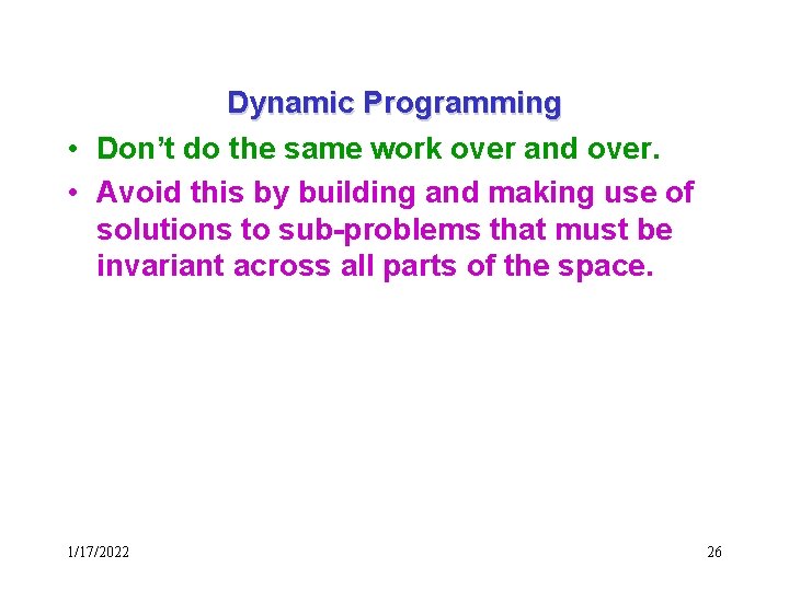Dynamic Programming • Don’t do the same work over and over. • Avoid this