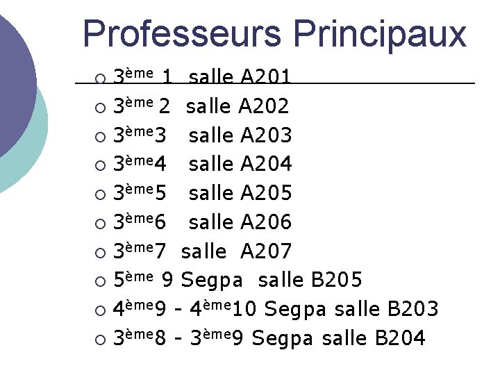 Professeurs Principaux 3ème 1 salle A 201 ¡ 3ème 2 salle A 202 ¡
