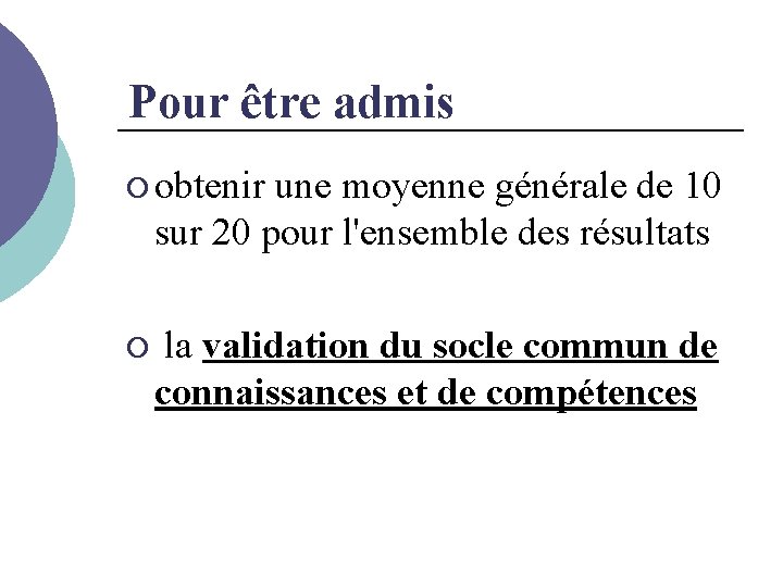 Pour être admis ¡ obtenir une moyenne générale de 10 sur 20 pour l'ensemble