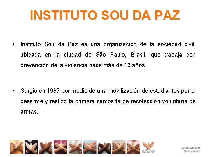 INSTITUTO SOU DA PAZ • Instituto Sou da Paz es una organización de la