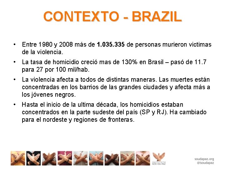 CONTEXTO - BRAZIL • Entre 1980 y 2008 más de 1. 035. 335 de