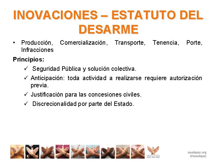 INOVACIONES – ESTATUTO DEL DESARME • Producción, Infracciones Comercialización, Transporte, Tenencia, Porte, Principios: Seguridad