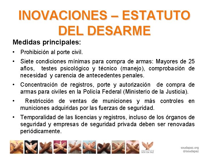 INOVACIONES – ESTATUTO DEL DESARME Medidas principales: • Prohibición al porte civil. • Siete