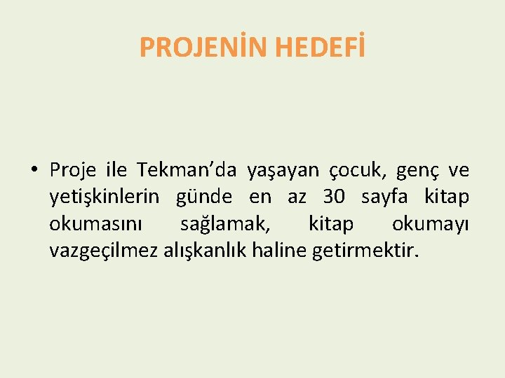 PROJENİN HEDEFİ • Proje ile Tekman’da yaşayan çocuk, genç ve yetişkinlerin günde en az