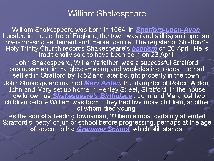 William Shakespeare was born in 1564, in Stratford-upon-Avon. Located in the centre of England,