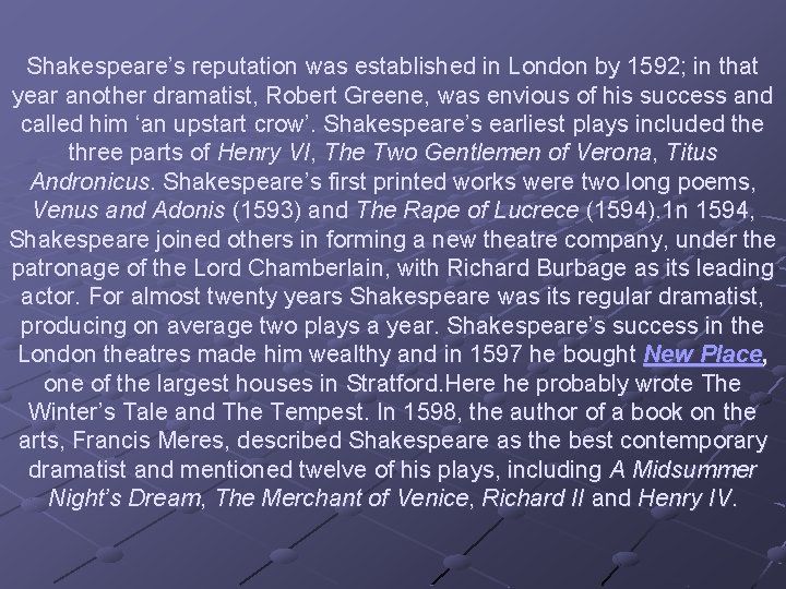 Shakespeare’s reputation was established in London by 1592; in that year another dramatist, Robert