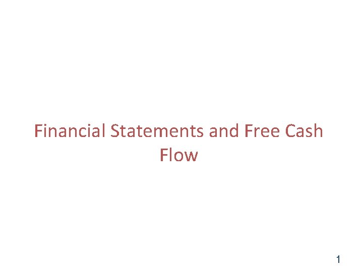 Financial Statements and Free Cash Flow 1 