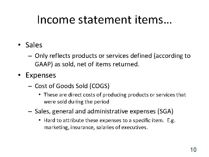 Income statement items… • Sales – Only reflects products or services defined (according to