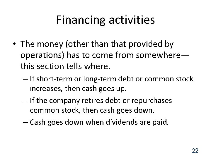 Financing activities • The money (other than that provided by operations) has to come