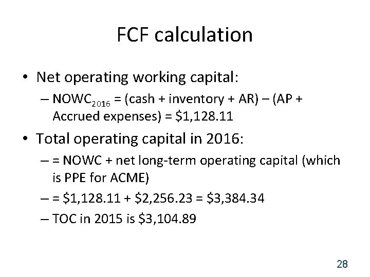 FCF calculation • Net operating working capital: – NOWC 2016 = (cash + inventory