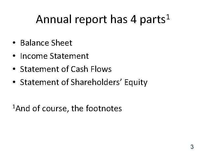 Annual report has 4 parts 1 • • Balance Sheet Income Statement of Cash