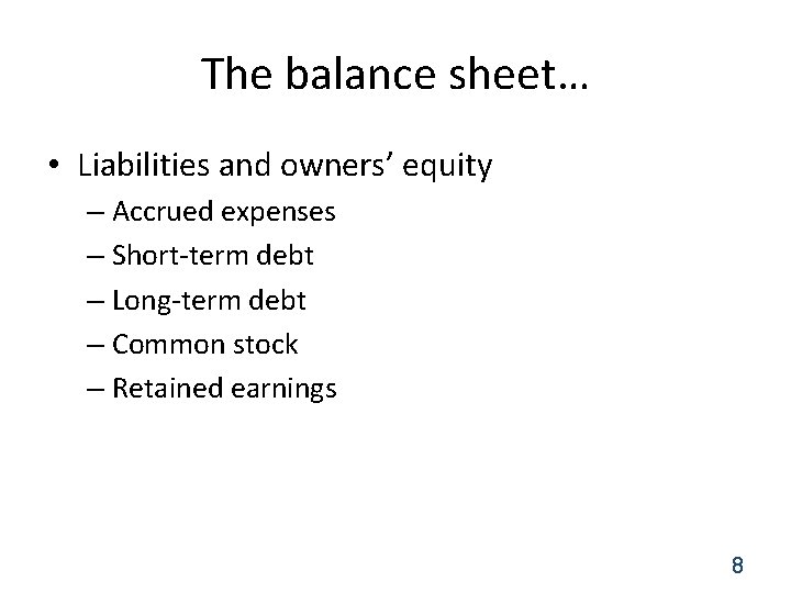 The balance sheet… • Liabilities and owners’ equity – Accrued expenses – Short-term debt