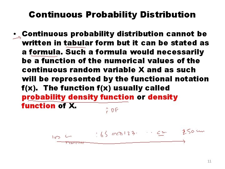 Continuous Probability Distribution • Continuous probability distribution cannot be written in tabular form but