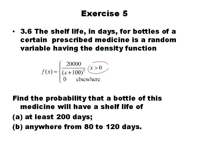 Exercise 5 • 3. 6 The shelf life, in days, for bottles of a