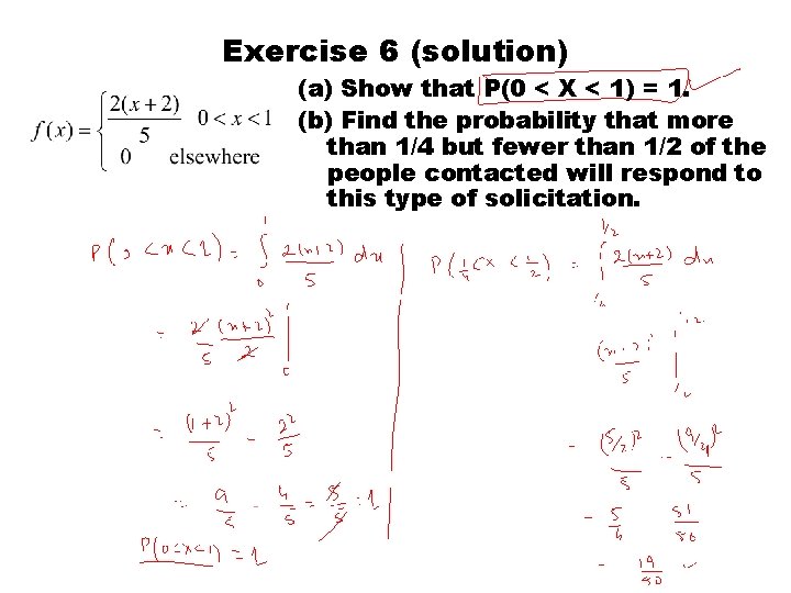 Exercise 6 (solution) (a) Show that P(0 < X < 1) = 1. (b)