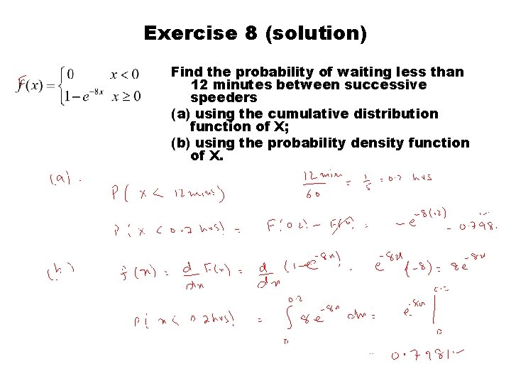 Exercise 8 (solution) Find the probability of waiting less than 12 minutes between successive