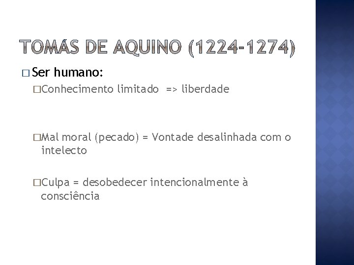 � Ser humano: �Conhecimento limitado => liberdade �Mal moral (pecado) = Vontade desalinhada com