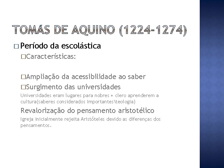 � Período da escolástica �Características: �Ampliação da acessibilidade ao saber �Surgimento das universidades Universidades