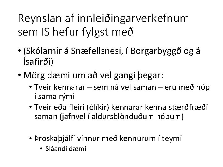 Reynslan af innleiðingarverkefnum sem IS hefur fylgst með • (Skólarnir á Snæfellsnesi, í Borgarbyggð