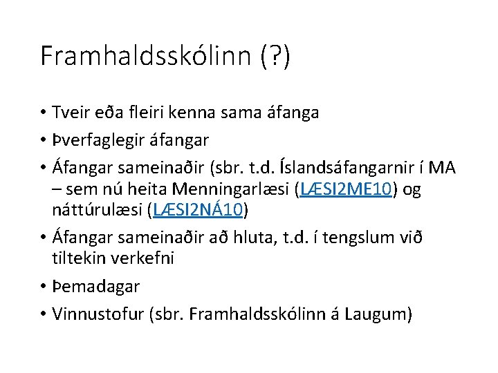 Framhaldsskólinn (? ) • Tveir eða fleiri kenna sama áfanga • Þverfaglegir áfangar •