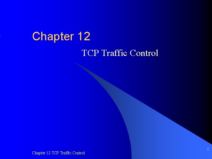 Chapter 12 TCP Traffic Control 1 