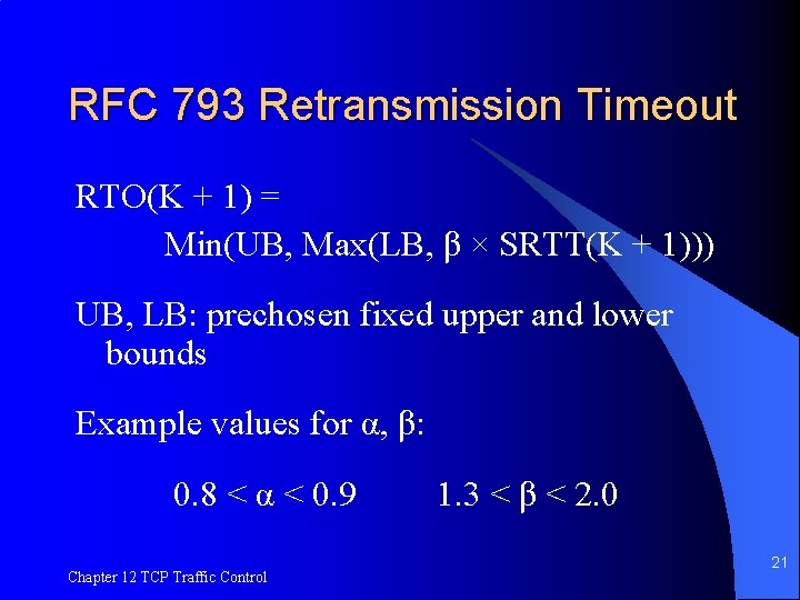 RFC 793 Retransmission Timeout RTO(K + 1) = Min(UB, Max(LB, β × SRTT(K +