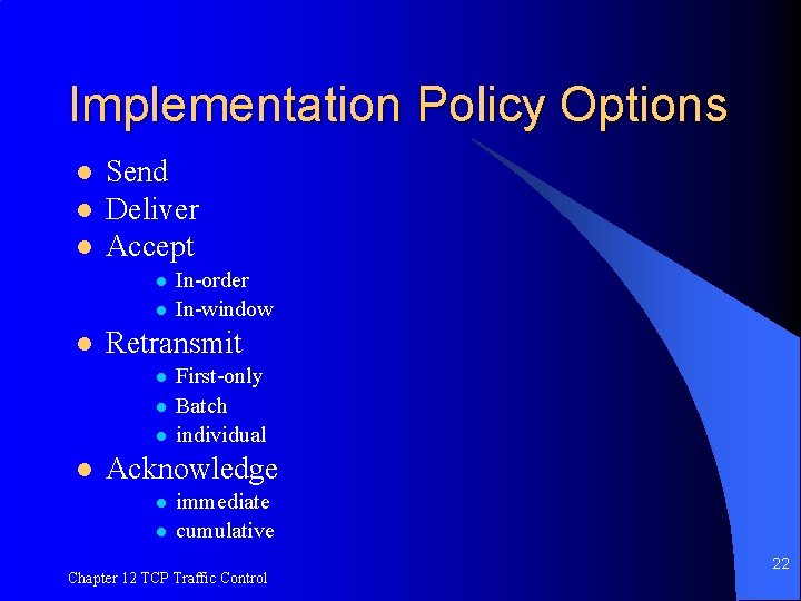 Implementation Policy Options l l l Send Deliver Accept l l l Retransmit l