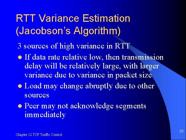 RTT Variance Estimation (Jacobson’s Algorithm) 3 sources of high variance in RTT l If