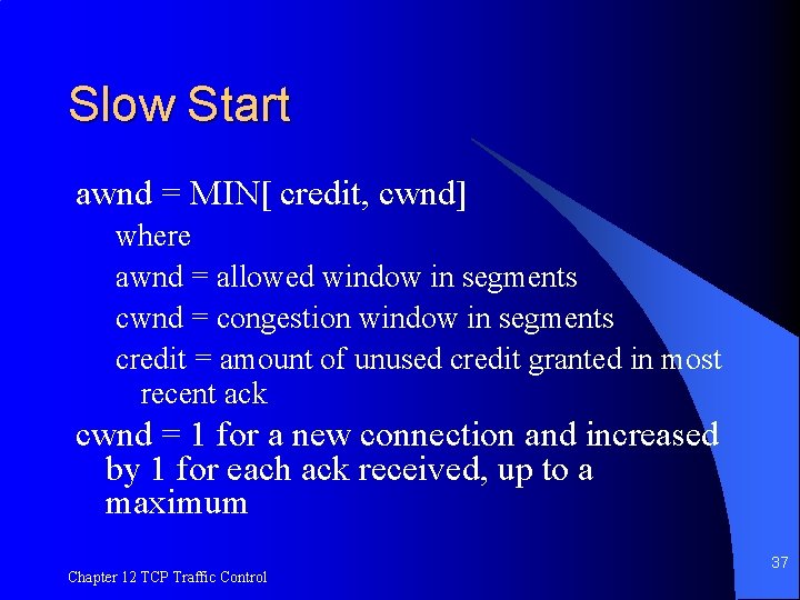 Slow Start awnd = MIN[ credit, cwnd] where awnd = allowed window in segments