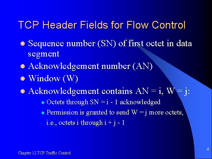 TCP Header Fields for Flow Control Sequence number (SN) of first octet in data