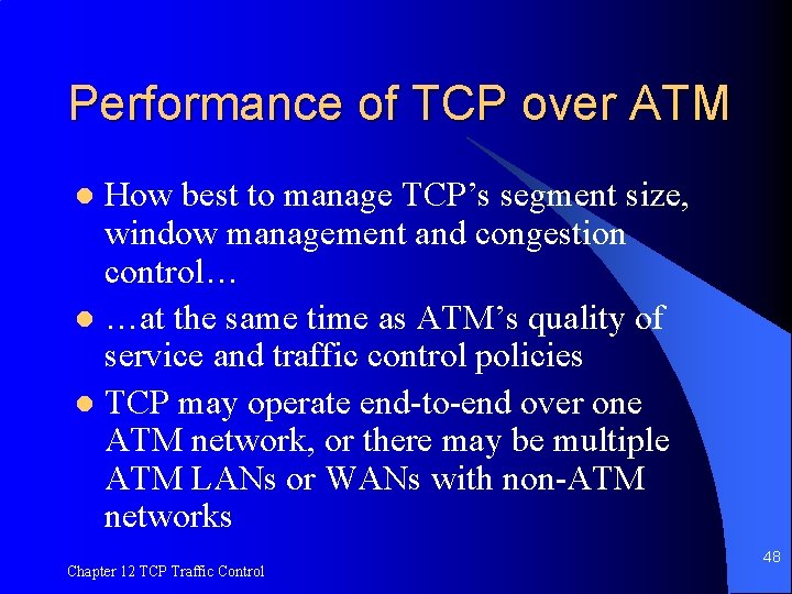 Performance of TCP over ATM How best to manage TCP’s segment size, window management
