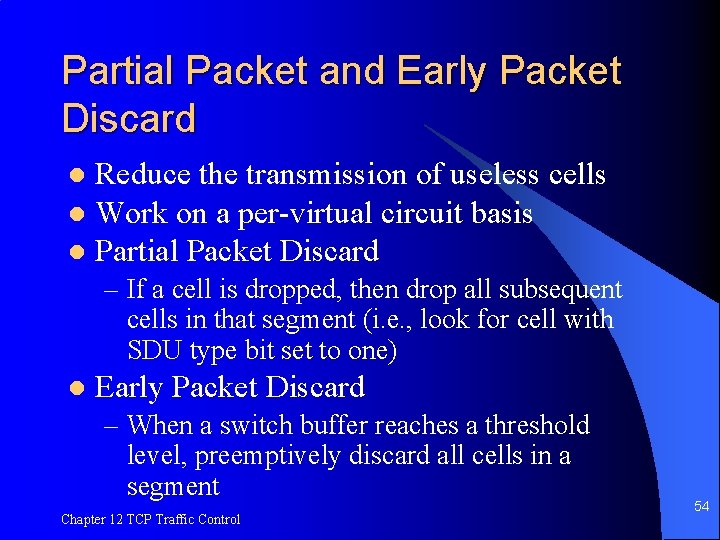 Partial Packet and Early Packet Discard Reduce the transmission of useless cells l Work