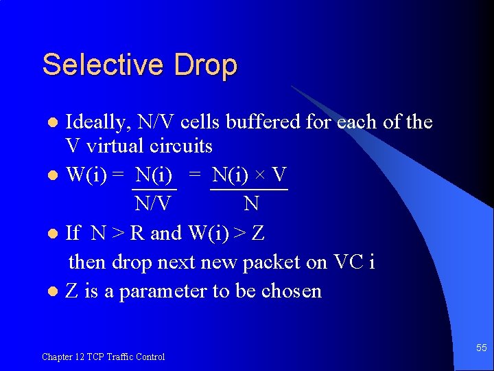 Selective Drop Ideally, N/V cells buffered for each of the V virtual circuits l