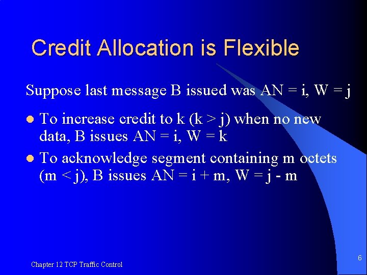 Credit Allocation is Flexible Suppose last message B issued was AN = i, W