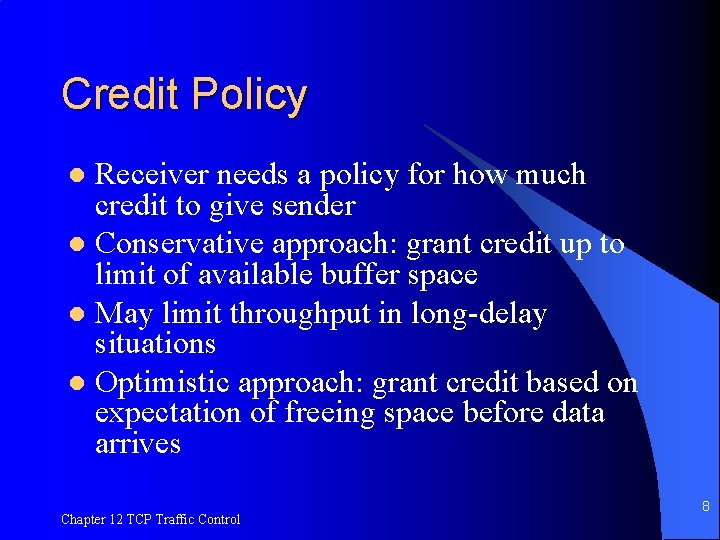 Credit Policy Receiver needs a policy for how much credit to give sender l