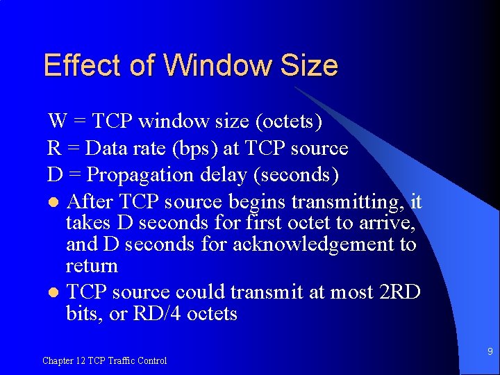 Effect of Window Size W = TCP window size (octets) R = Data rate