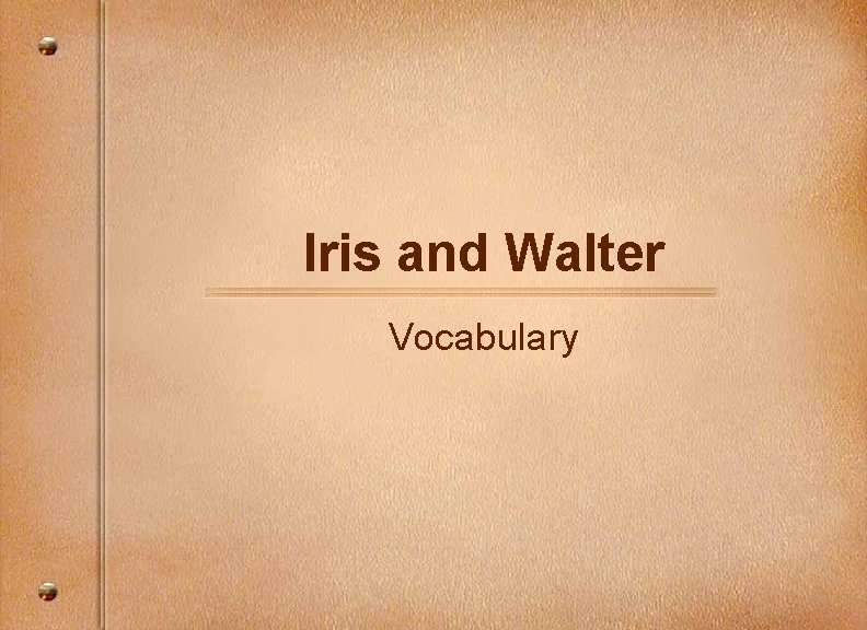 Iris and Walter Vocabulary 