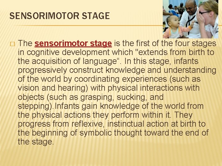 SENSORIMOTOR STAGE � The sensorimotor stage is the first of the four stages in