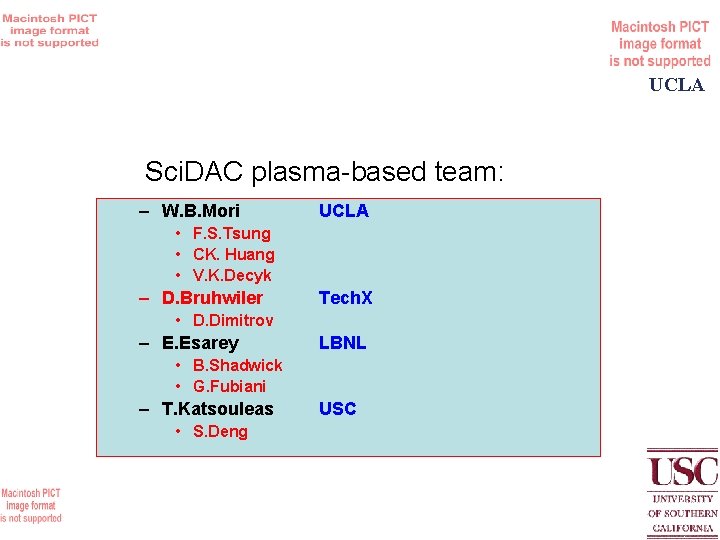 UCLA Sci. DAC plasma-based team: – W. B. Mori UCLA • F. S. Tsung