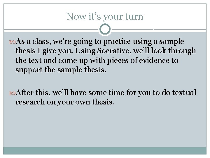 Now it’s your turn As a class, we’re going to practice using a sample