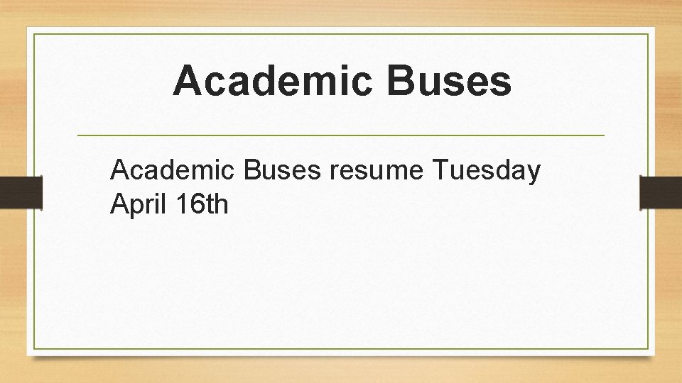 Academic Buses resume Tuesday April 16 th 