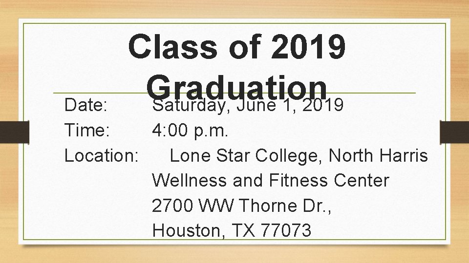 Class of 2019 Graduation Saturday, June 1, 2019 Date: Time: 4: 00 p. m.
