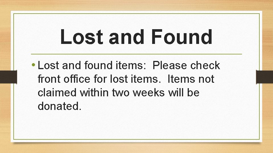 Lost and Found • Lost and found items: Please check front office for lost Lost and Found • Lost and found items: Please check front office for lost
