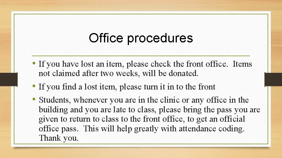 Office procedures • If you have lost an item, please check the front office.